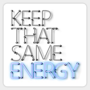 Keep That Same Energy - Blue Neon Sign Sticker